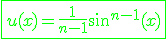 3$\green\fbox{u(x)=\fr{1}{n-1}\sin^{n-1}(x)